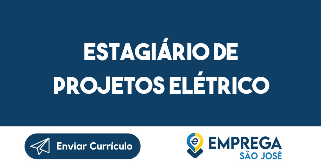 Estagiário de Projetos Elétrico-São José dos Campos - SP 1 Estagiário de Projetos Elétrico-São José dos Campos - SP 1