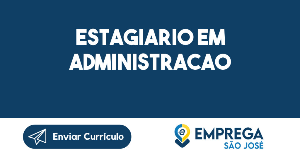 ESTAGIARIO EM ADMINISTRACAO-São José dos Campos - SP 1