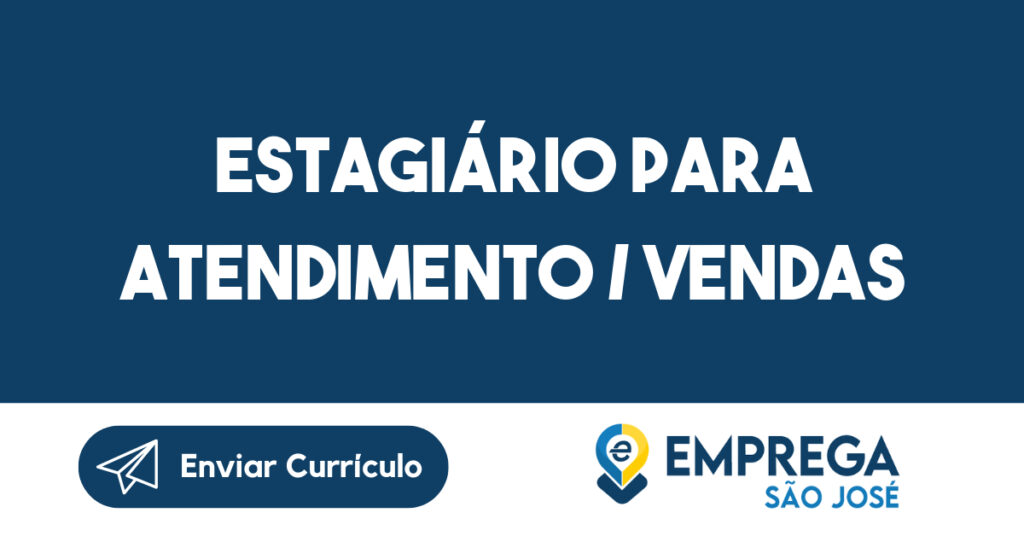 ESTAGIÁRIO para atendimento / vendas-São José dos Campos - SP 1