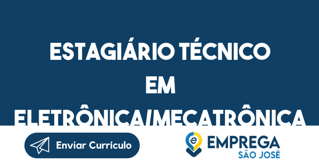 Estagiário técnico em eletrônica/mecatrônica-São José dos Campos - SP 1