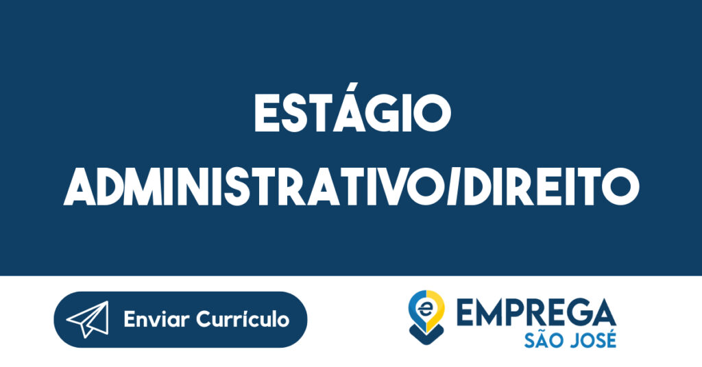 Estágio Administrativo/Direito-São José dos Campos - SP 1 Estágio Administrativo/Direito-São José dos Campos - SP 1