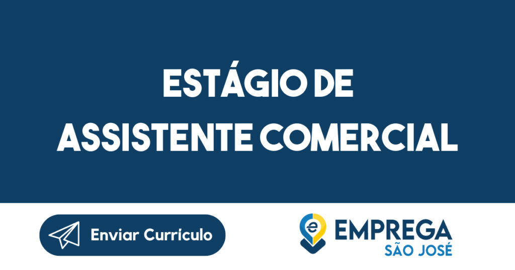 Estágio de Assistente Comercial-São José dos Campos - SP 1