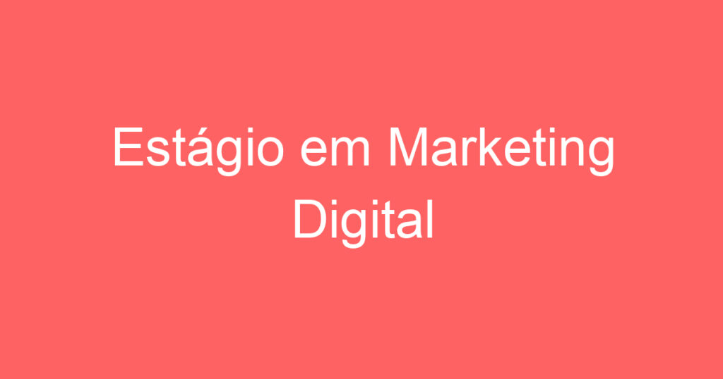 Estágio em Marketing Digital 1
