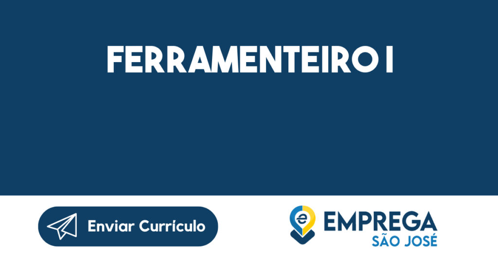 Ferramenteiro I-São José dos Campos - SP 1 Ferramenteiro I-São José dos Campos - SP 1