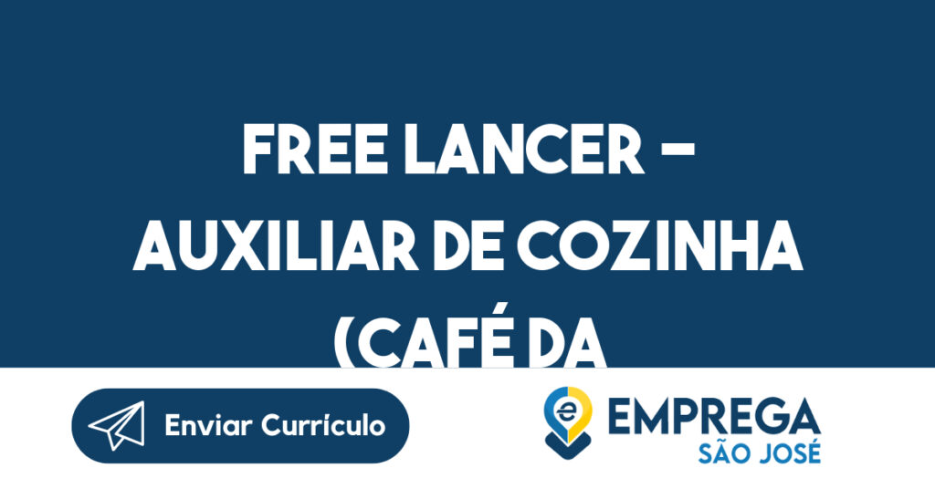 Free Lancer - Auxiliar de Cozinha (CAFÉ DA MANHÃ) - VEÍCULO PRÓPRIO-São José dos Campos - SP 1