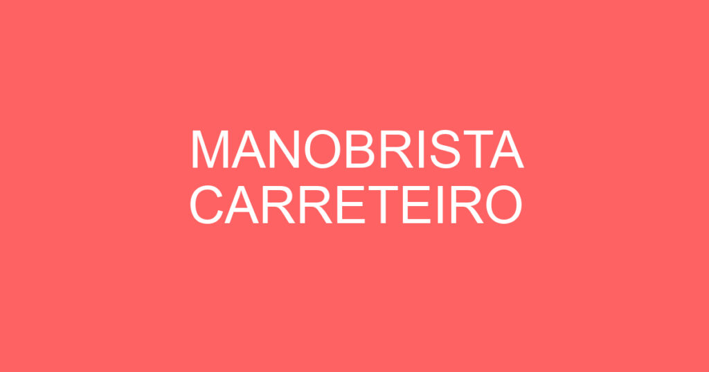 MANOBRISTA CARRETEIRO 1 MANOBRISTA CARRETEIRO 1