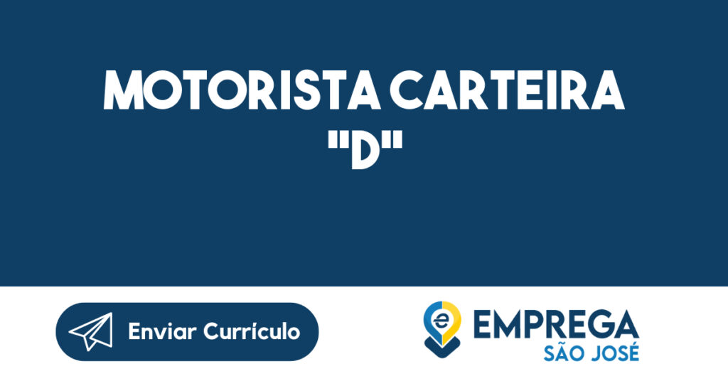MOTORISTA CARTEIRA "D"-São José dos Campos - SP 1