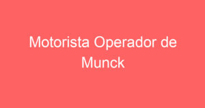 Motorista Operador de Munck 15