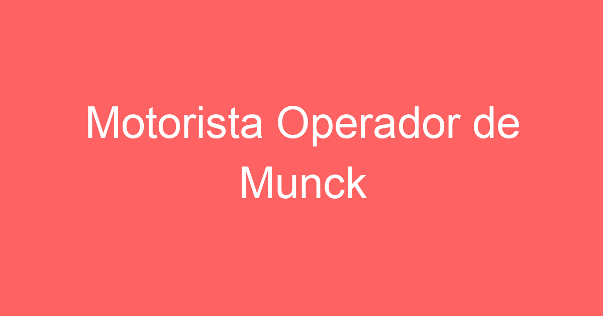 Motorista Operador de Munck 349