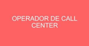 OPERADOR DE CALL CENTER 9