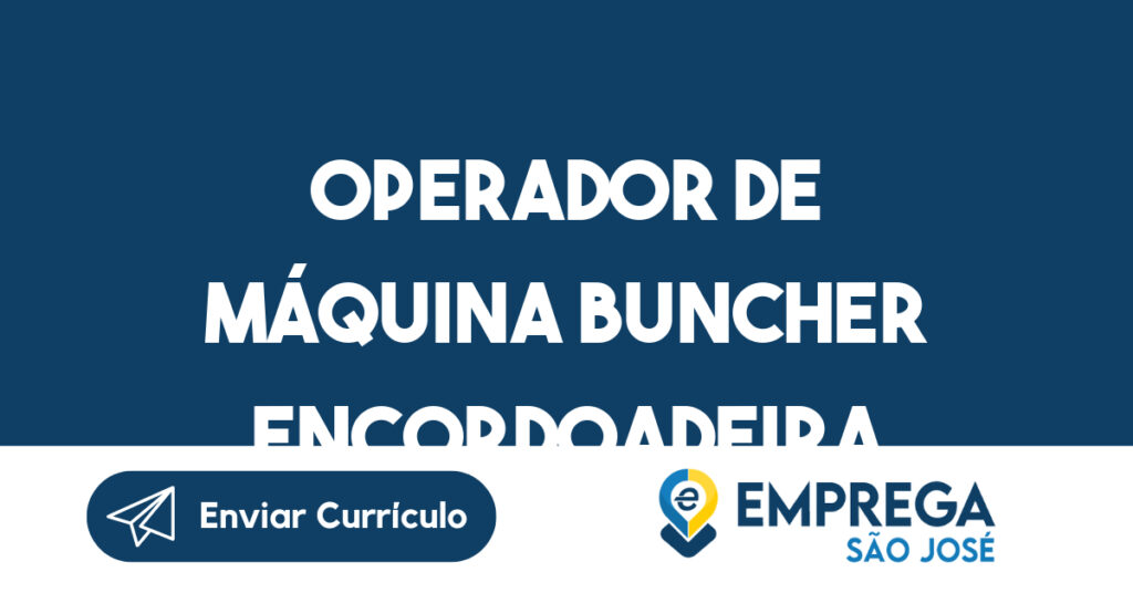 Operador de máquina Buncher Encordoadeira-Jacarei - SP 1 Operador de máquina Buncher Encordoadeira-Jacarei - SP 1
