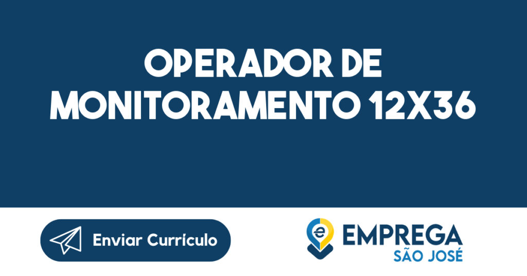 OPERADOR DE MONITORAMENTO 12x36 -Jacarei - SP 1 OPERADOR DE MONITORAMENTO 12x36 -Jacarei - SP 1