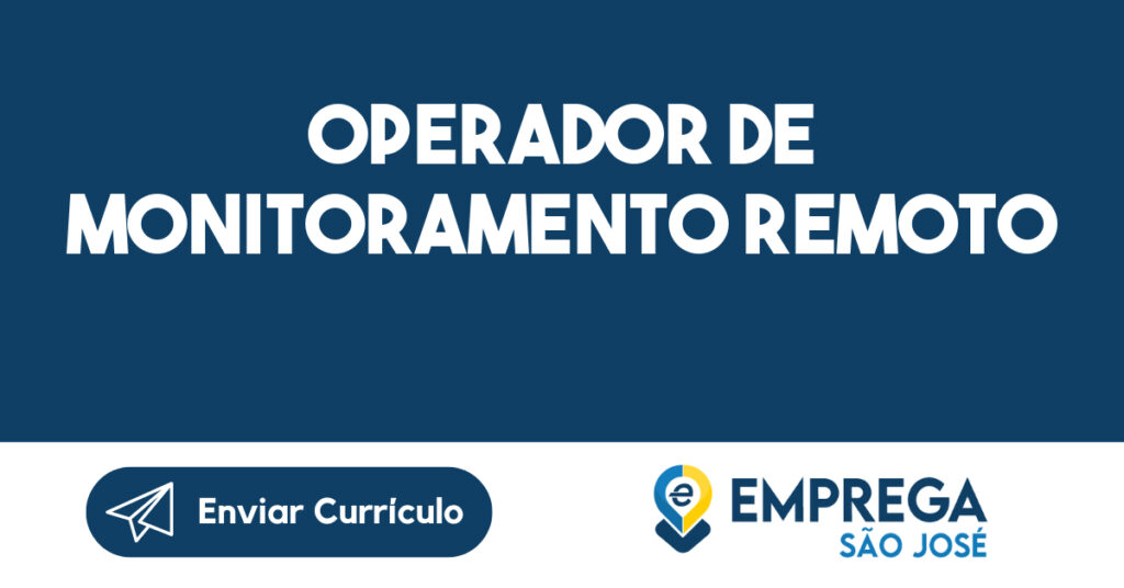 OPERADOR DE MONITORAMENTO REMOTO-São José dos Campos - SP 1