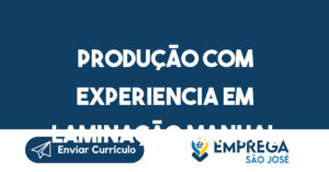 Produção com Experiencia em Laminação Manual-São José dos Campos - SP 10