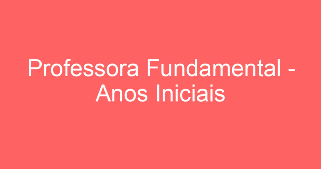 Professora Fundamental - Anos Iniciais 1 Professora Fundamental - Anos Iniciais 1
