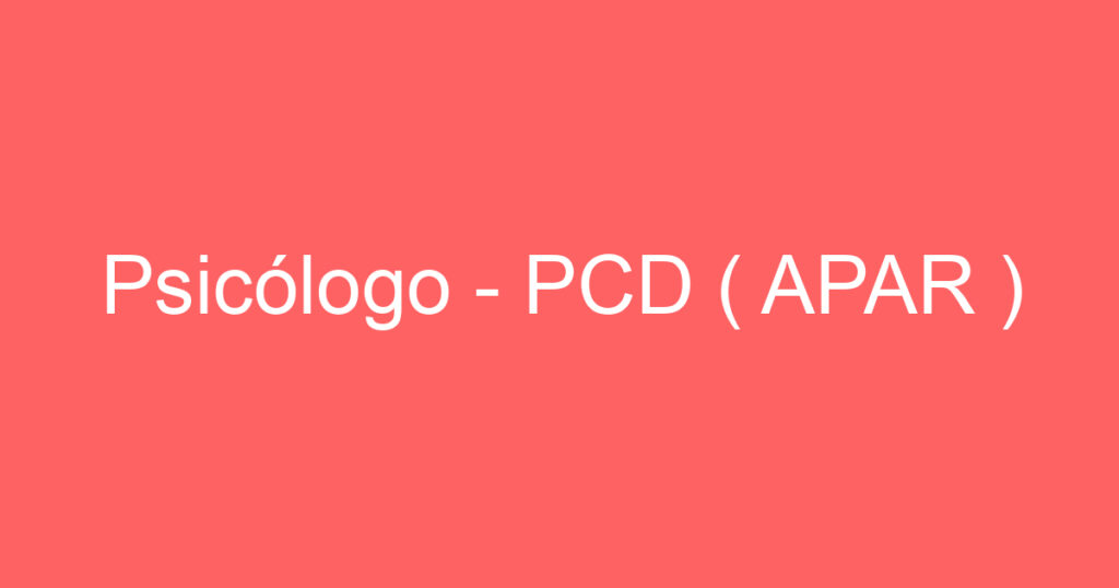 Psicólogo - PCD ( APAR ) 1