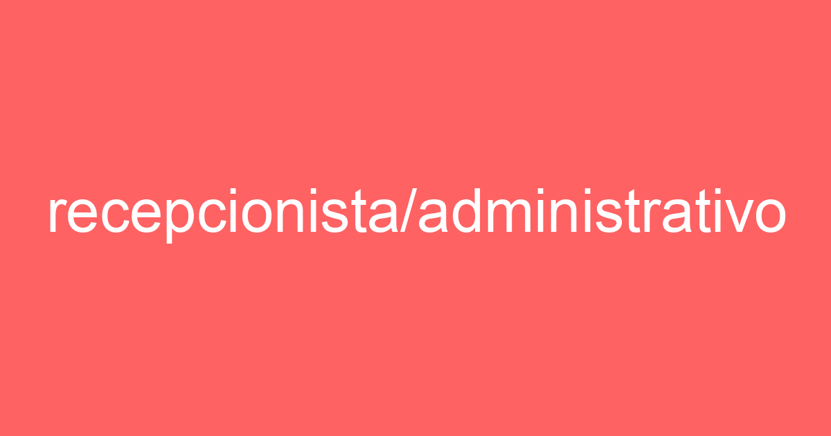 recepcionista/administrativo 145