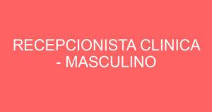 RECEPCIONISTA CLINICA - MASCULINO 9