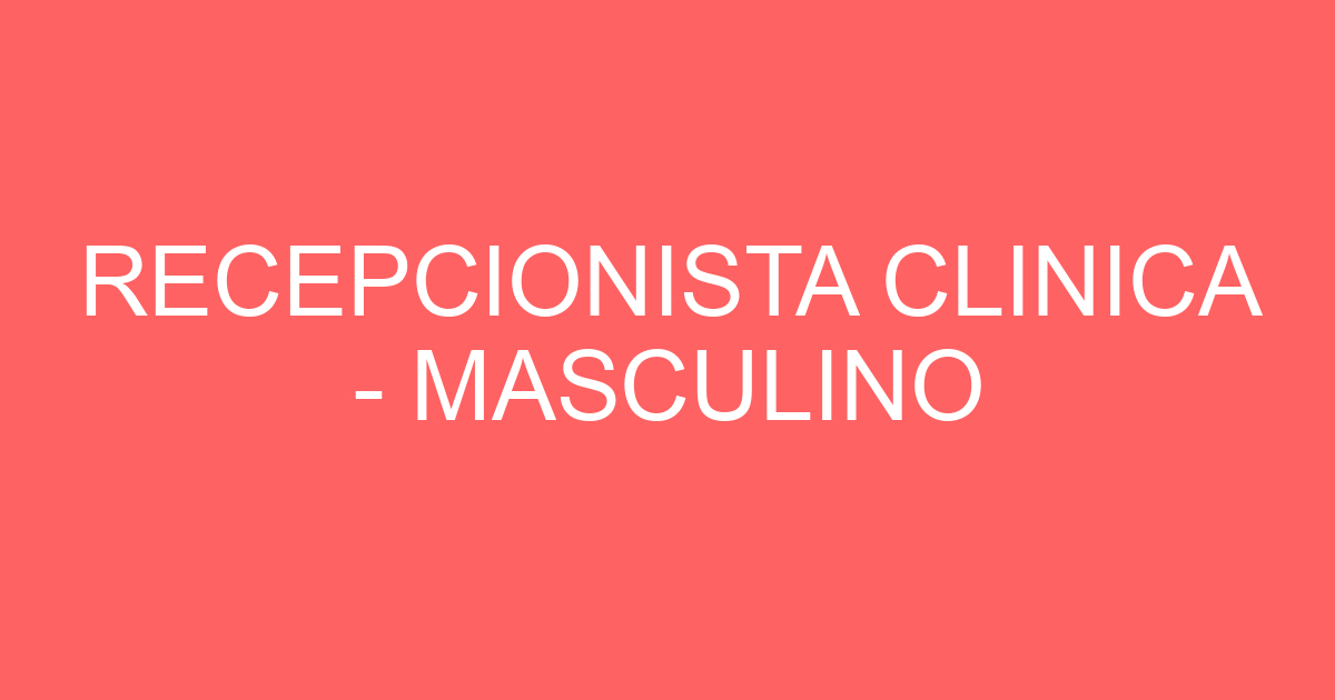 RECEPCIONISTA CLINICA - MASCULINO 203