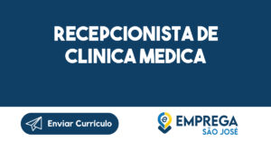Recepcionista de clinica medica-São José dos Campos - SP 1