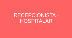 RECEPCIONISTA - HOSPITALAR 9