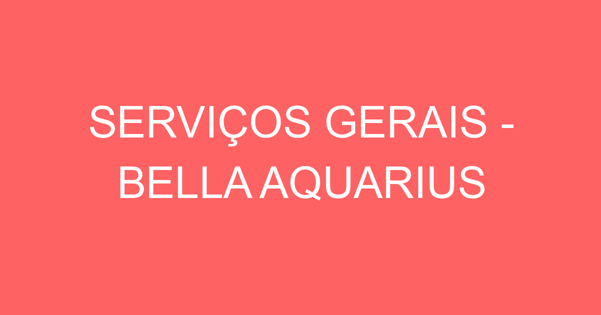 SERVIÇOS GERAIS - BELLA AQUARIUS 13
