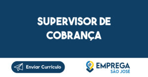 SUPERVISOR DE COBRANÇA-São José dos Campos - SP 11