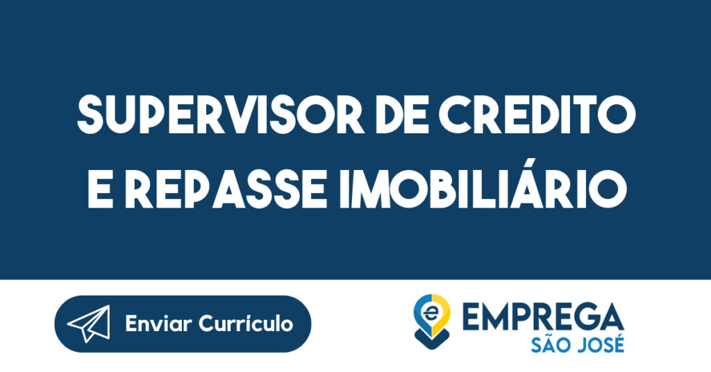SUPERVISOR DE CREDITO E REPASSE IMOBILIÁRIO -Jacarei - SP 1