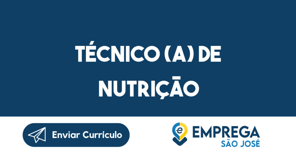 Técnico (a) de Nutrição-São José dos Campos - SP 1 Técnico (a) de Nutrição-São José dos Campos - SP 1