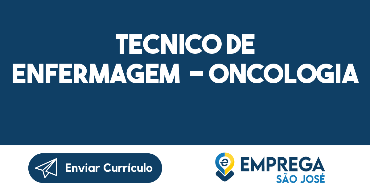 TECNICO DE ENFERMAGEM - ONCOLOGIA-São José dos Campos - SP 159