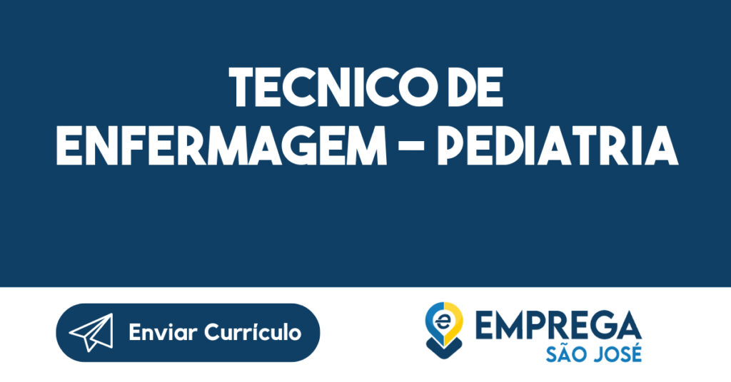 TECNICO DE ENFERMAGEM - PEDIATRIA-São José dos Campos - SP 1