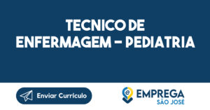 TECNICO DE ENFERMAGEM - PEDIATRIA-São José dos Campos - SP 13