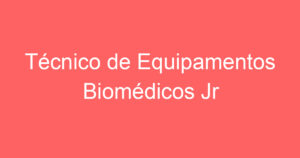 Técnico de Equipamentos Biomédicos Jr 6