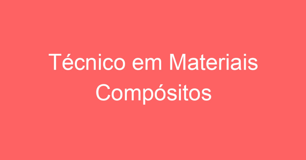 Técnico em Materiais Compósitos 1