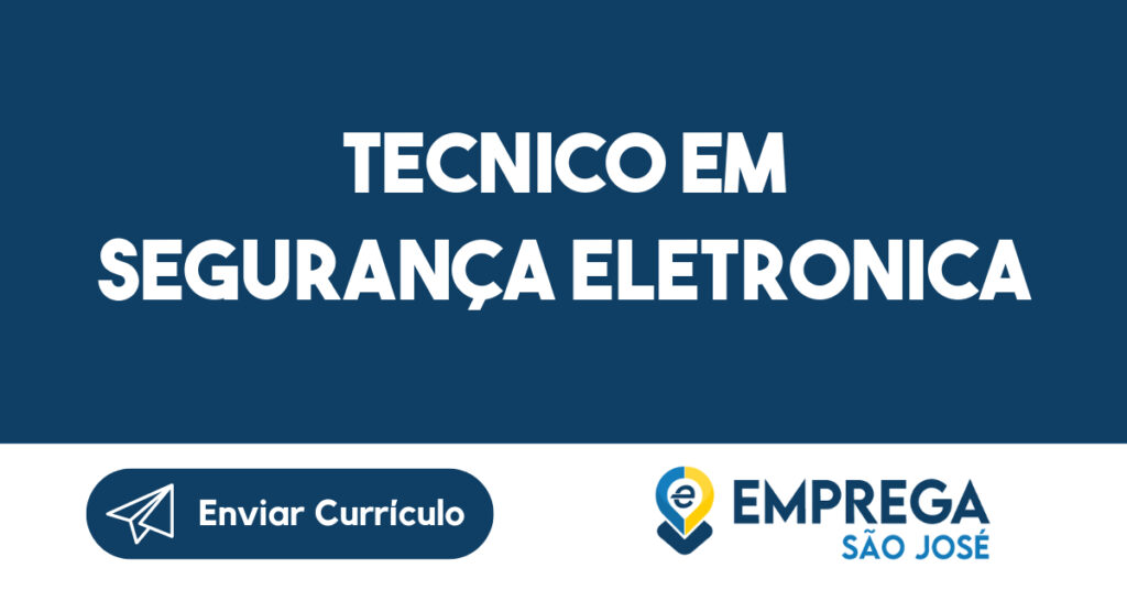 TECNICO EM SEGURANÇA ELETRONICA-São José dos Campos - SP 1