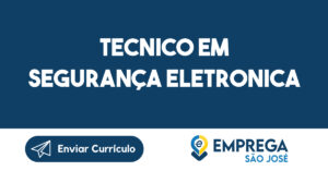 TECNICO EM SEGURANÇA ELETRONICA-São José dos Campos - SP 3