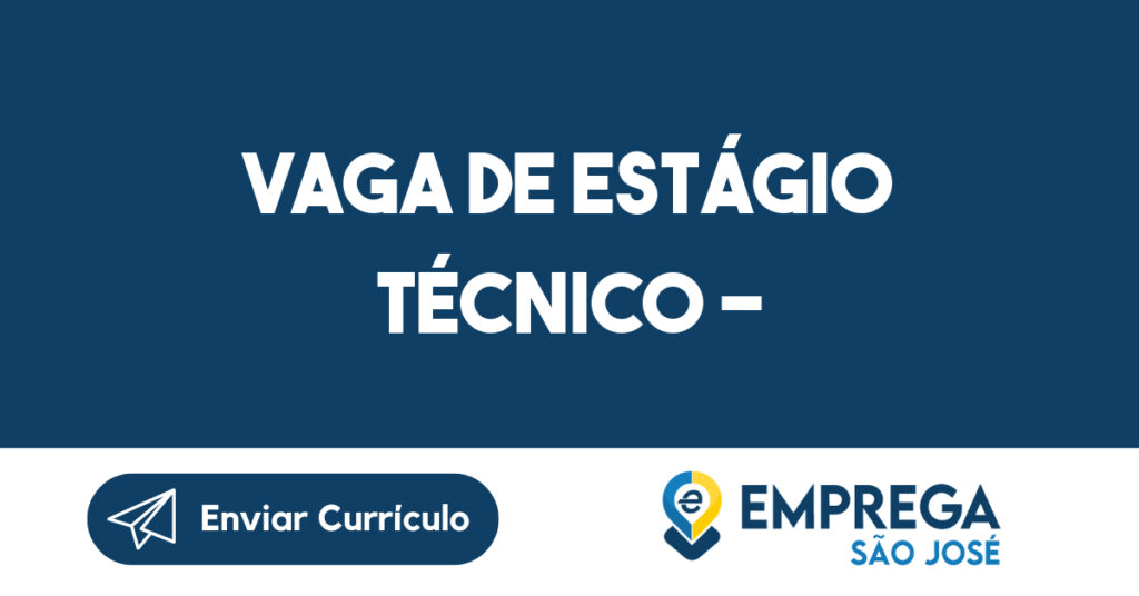Vaga de Estágio Técnico - Elétrica/Eletronica/Automação Industrial – Empresa Especializada em Manutenção Industrial-São José dos Campos - SP 1 Vaga de Estágio Técnico - Elétrica/Eletronica/Automação Industrial – Empresa Especializada em Manutenção Industrial-São José dos Campos - SP 1