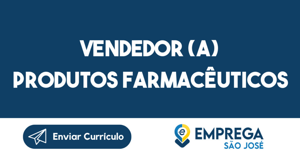 Vendedor (a) produtos farmacêuticos (Prospecção)-São José dos Campos - SP 1 Vendedor (a) produtos farmacêuticos (Prospecção)-São José dos Campos - SP 1