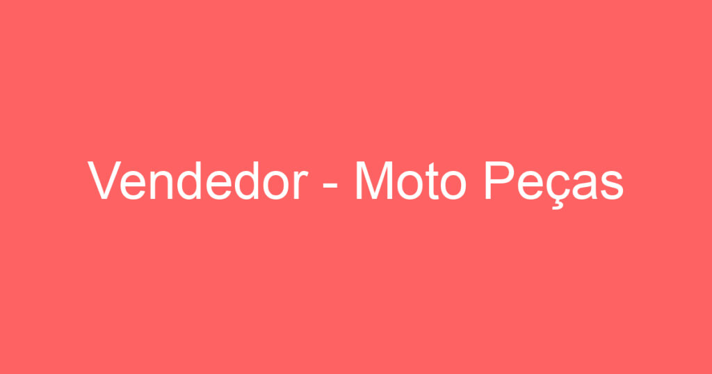 Vendedor - Moto Peças 1