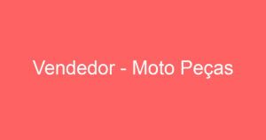 Vendedor - Moto Peças 4