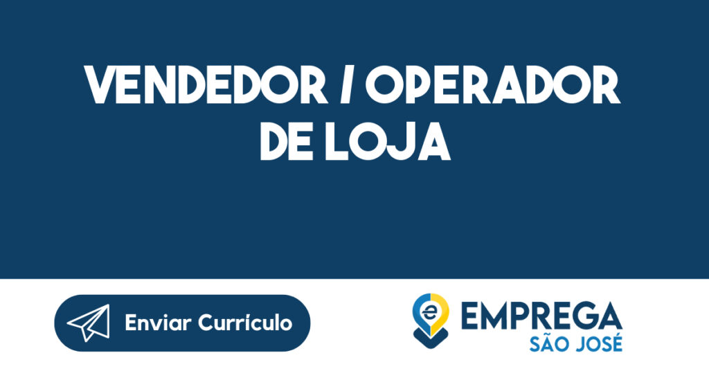 Vendedor / Operador de Loja-São José dos Campos - SP 1