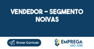 Vendedor - Segmento Noivas-São José dos Campos - SP 9