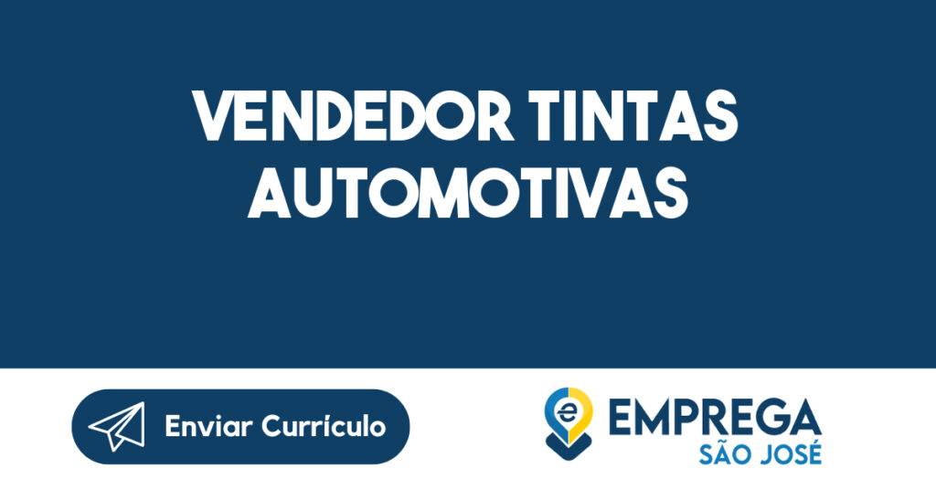 Vendedor Tintas Automotivas-São José dos Campos - SP 1 Vendedor Tintas Automotivas-São José dos Campos - SP 1