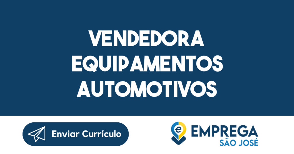 Vendedora equipamentos automotivos-São José dos Campos - SP 1