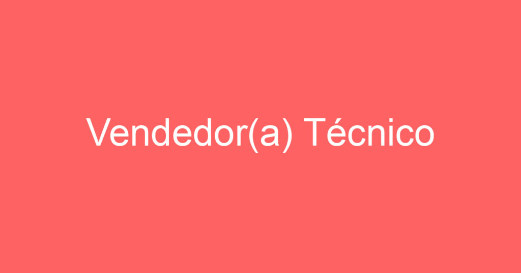 Vendedor(a) Técnico 1