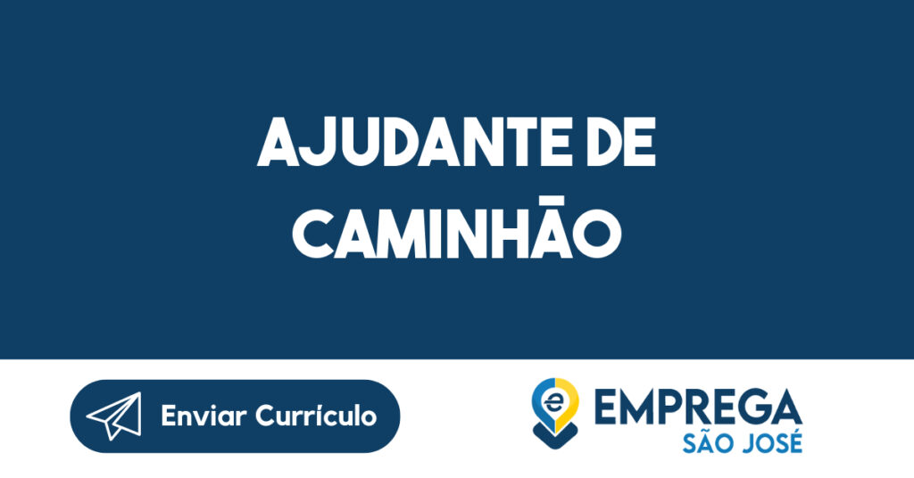 AJUDANTE DE CAMINHÃO-São José dos Campos - SP 1