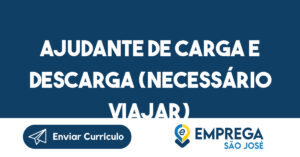 AJUDANTE DE CARGA E DESCARGA (NECESSÁRIO VIAJAR)-São José dos Campos - SP 5