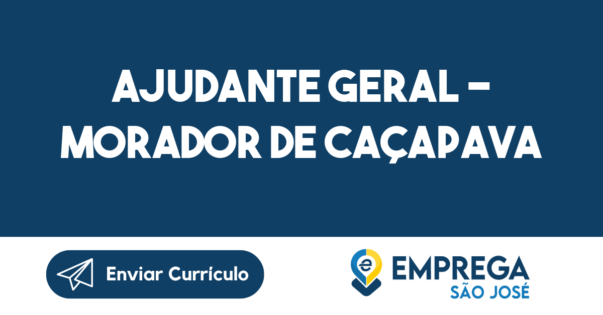 AJUDANTE GERAL - MORADOR DE CAÇAPAVA-Caçapava - SP 15