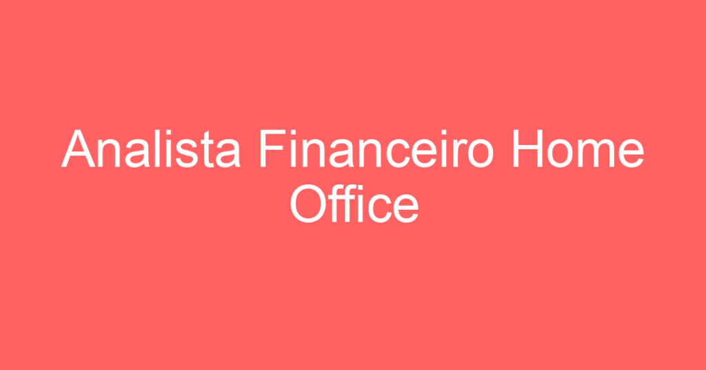 Analista Financeiro Home Office 1