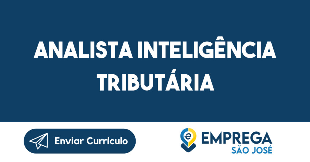 Analista inteligência tributária-São José dos Campos - SP 1 Analista inteligência tributária-São José dos Campos - SP 1